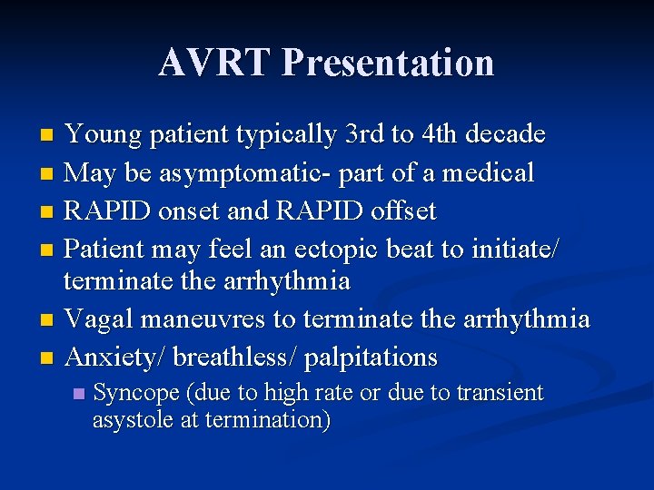AVRT Presentation Young patient typically 3 rd to 4 th decade n May be AVRT Presentation Young patient typically 3 rd to 4 th decade n May be