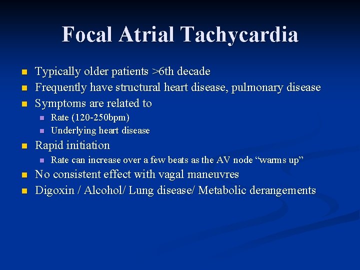 Focal Atrial Tachycardia n n n Typically older patients >6 th decade Frequently have Focal Atrial Tachycardia n n n Typically older patients >6 th decade Frequently have