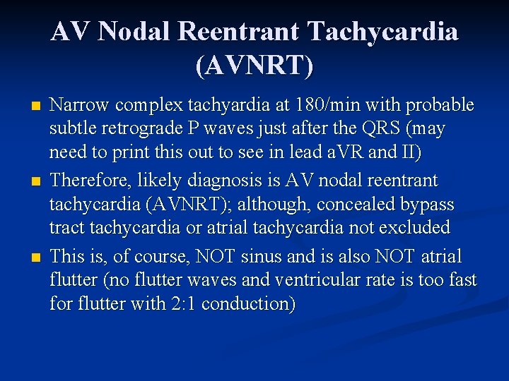AV Nodal Reentrant Tachycardia (AVNRT) n n n Narrow complex tachyardia at 180/min with AV Nodal Reentrant Tachycardia (AVNRT) n n n Narrow complex tachyardia at 180/min with