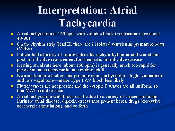 Interpretation: Atrial Tachycardia n n n n Atrial tachycardia at 160 bpm with variable Interpretation: Atrial Tachycardia n n n n Atrial tachycardia at 160 bpm with variable