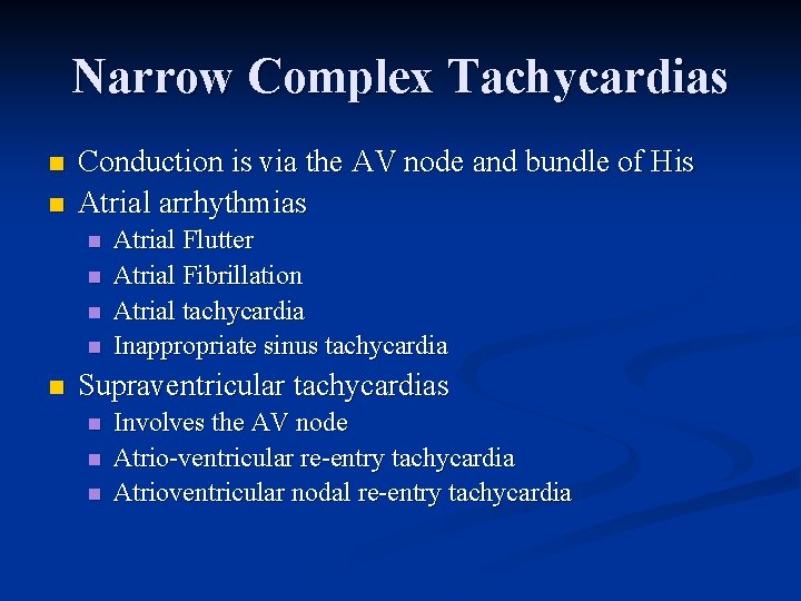 Narrow Complex Tachycardias n n Conduction is via the AV node and bundle of Narrow Complex Tachycardias n n Conduction is via the AV node and bundle of