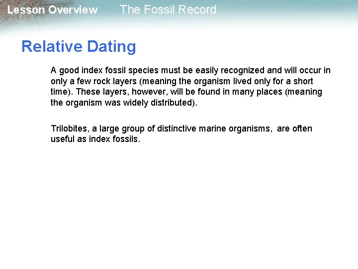 Lesson Overview The Fossil Record Relative Dating A good index fossil species must be