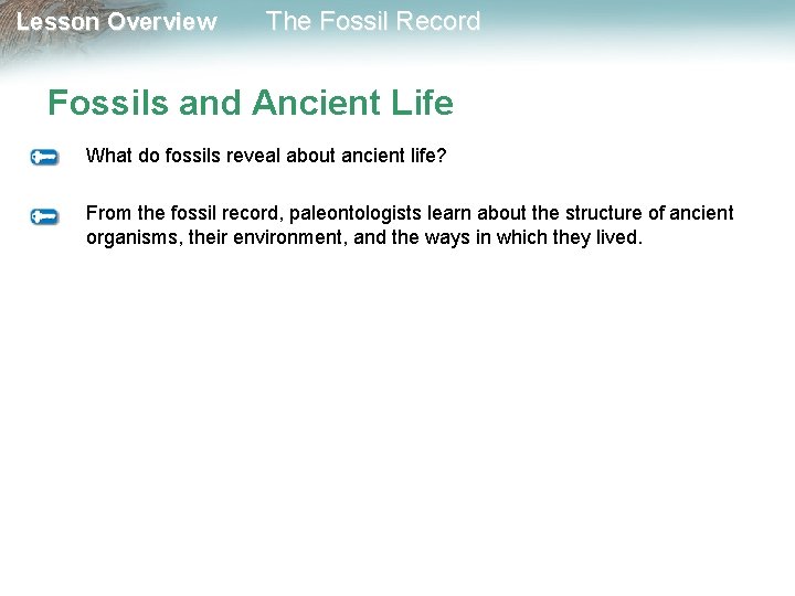 Lesson Overview The Fossil Record Fossils and Ancient Life What do fossils reveal about