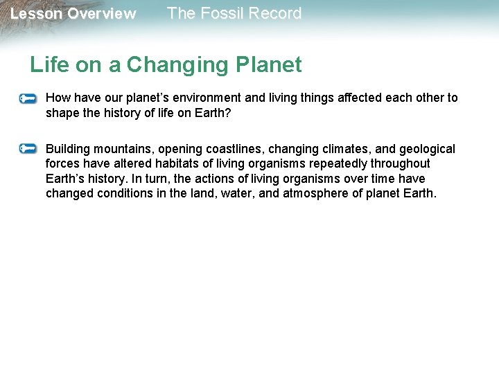 Lesson Overview The Fossil Record Life on a Changing Planet How have our planet’s