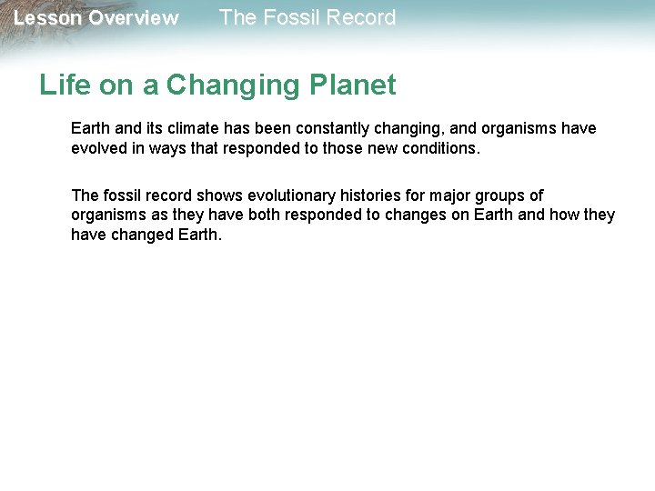 Lesson Overview The Fossil Record Life on a Changing Planet Earth and its climate