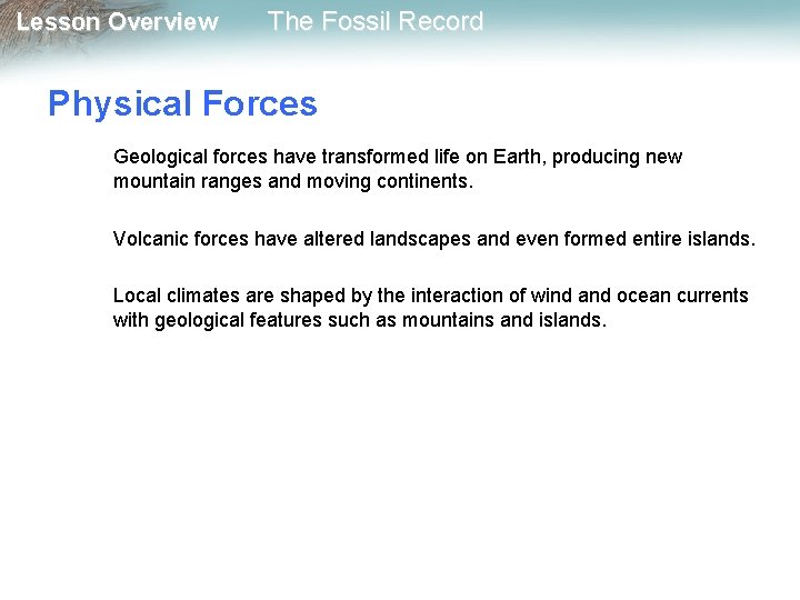 Lesson Overview The Fossil Record Physical Forces Geological forces have transformed life on Earth,