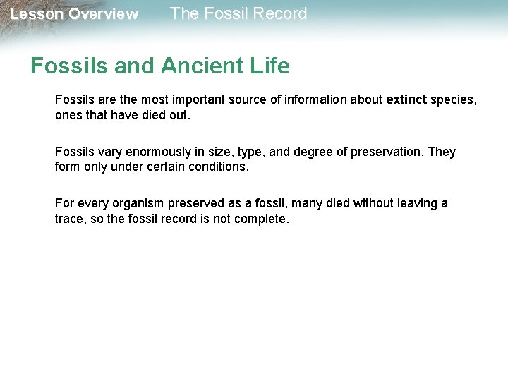 Lesson Overview The Fossil Record Fossils and Ancient Life Fossils are the most important