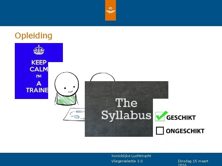 Opleiding Koninklijke Luchtmacht Vliegerselectie 3. 0 Dinsdag 15 maart 