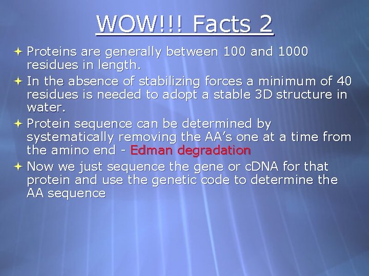 WOW!!! Facts 2 Proteins are generally between 100 and 1000 residues in length. In