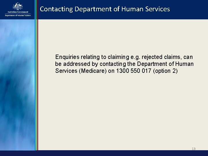 Contacting Department of Human Services Enquiries relating to claiming e. g. rejected claims, can Contacting Department of Human Services Enquiries relating to claiming e. g. rejected claims, can