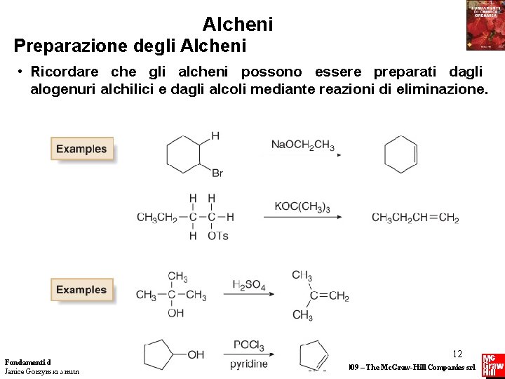 Alcheni Preparazione degli Alcheni • Ricordare che gli alcheni possono essere preparati dagli alogenuri