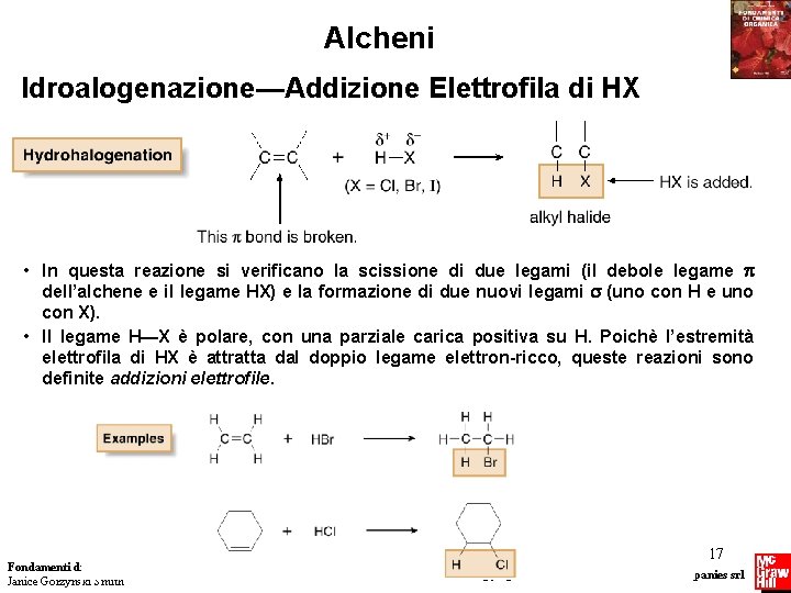 Alcheni Idroalogenazione—Addizione Elettrofila di HX • In questa reazione si verificano la scissione di