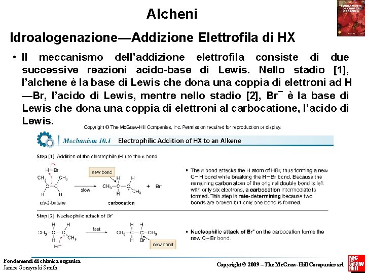 Alcheni Idroalogenazione—Addizione Elettrofila di HX • Il meccanismo dell’addizione elettrofila consiste di due successive