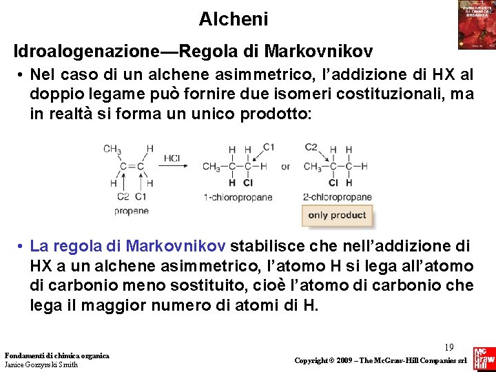 Alcheni Idroalogenazione—Regola di Markovnikov • Nel caso di un alchene asimmetrico, l’addizione di HX