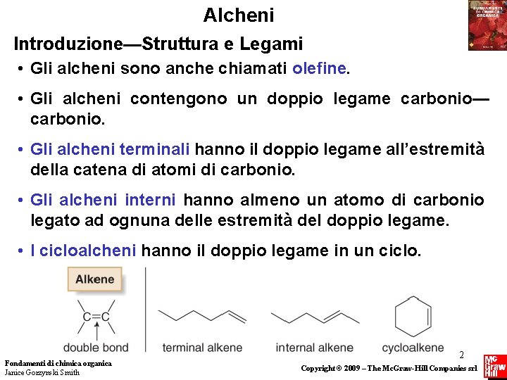 Alcheni Introduzione—Struttura e Legami • Gli alcheni sono anche chiamati olefine. • Gli alcheni