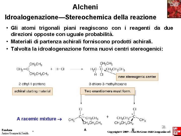 Alcheni Idroalogenazione—Stereochemica della reazione • Gli atomi trigonali piani reagiscono con i reagenti da