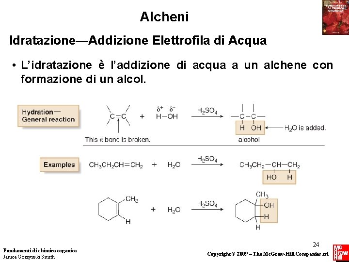 Alcheni Idratazione—Addizione Elettrofila di Acqua • L’idratazione è l’addizione di acqua a un alchene