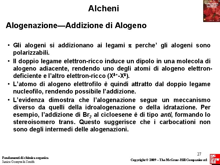 Alcheni Alogenazione—Addizione di Alogeno • Gli alogeni si addizionano ai legami perche’ gli alogeni