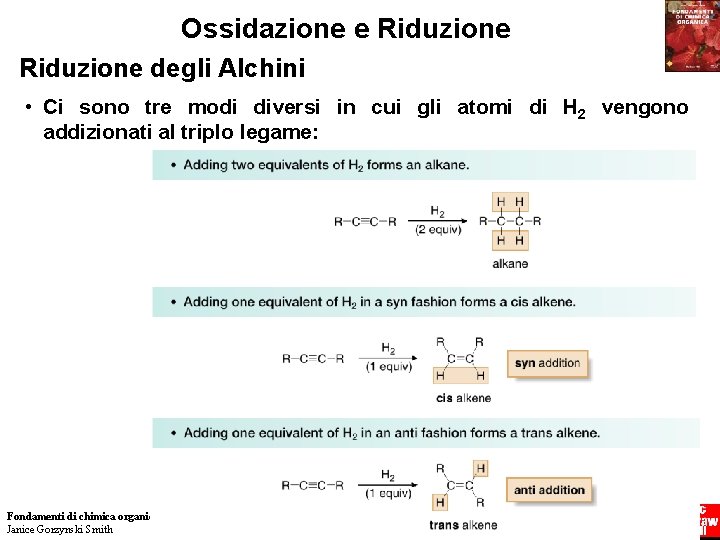 Ossidazione e Riduzione degli Alchini • Ci sono tre modi diversi in cui gli