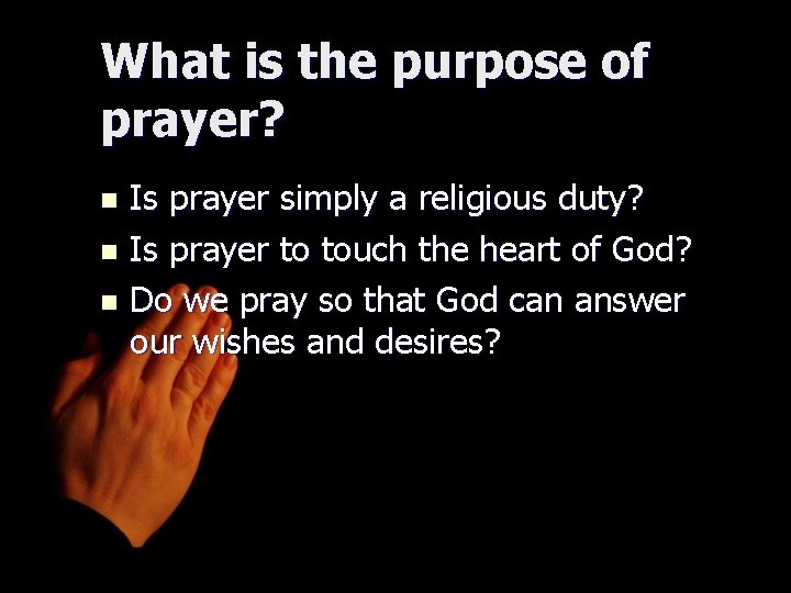 What is the purpose of prayer? Is prayer simply a religious duty? n Is