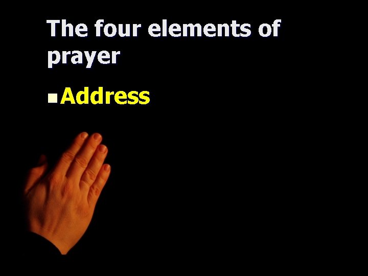 The four elements of prayer n Address 