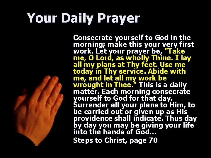 Your Daily Prayer Consecrate yourself to God in the morning; make this your very Your Daily Prayer Consecrate yourself to God in the morning; make this your very