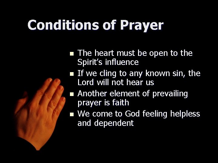 Conditions of Prayer n n The heart must be open to the Spirit’s influence