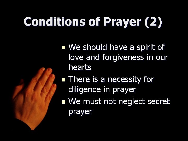 Conditions of Prayer (2) We should have a spirit of love and forgiveness in Conditions of Prayer (2) We should have a spirit of love and forgiveness in