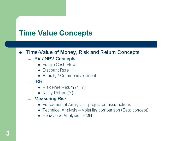 Time Value Concepts l Time-Value of Money, Risk and Return Concepts – PV /