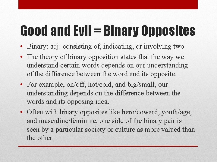 Good and Evil = Binary Opposites • Binary: adj. consisting of, indicating, or involving Good and Evil = Binary Opposites • Binary: adj. consisting of, indicating, or involving