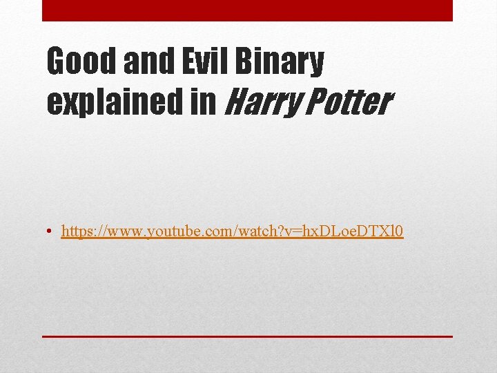 Good and Evil Binary explained in Harry Potter • https: //www. youtube. com/watch? v=hx. Good and Evil Binary explained in Harry Potter • https: //www. youtube. com/watch? v=hx.