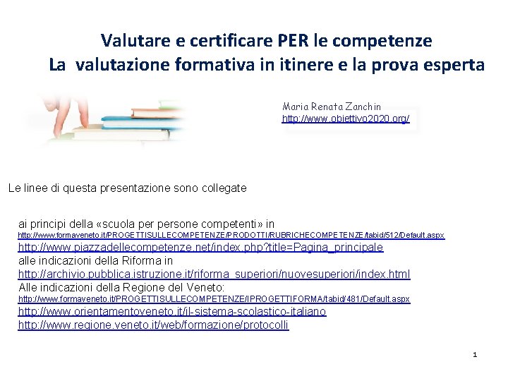 Valutare e certificare PER le competenze La valutazione formativa in itinere e la prova