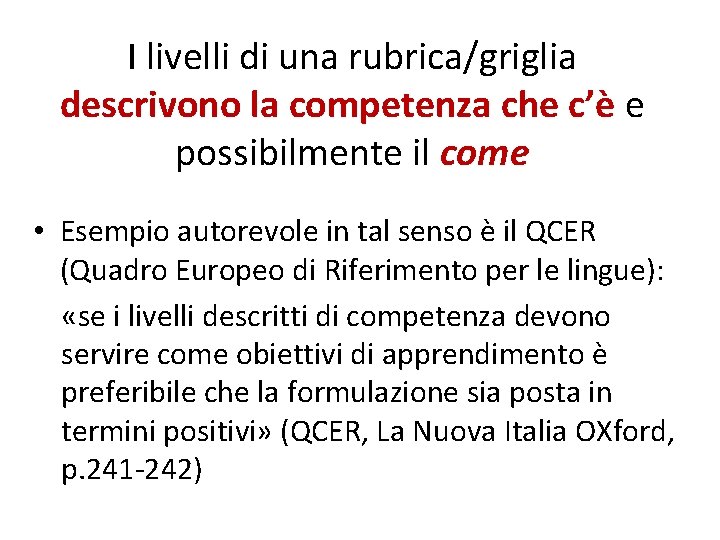 I livelli di una rubrica/griglia descrivono la competenza che c’è e possibilmente il come