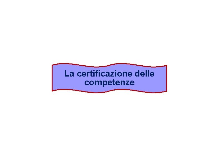 La certificazione delle competenze 