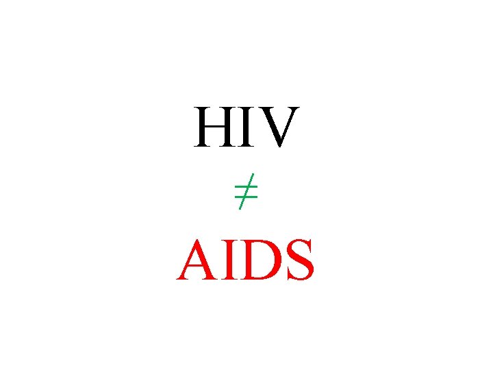 HIV ≠ AIDS 