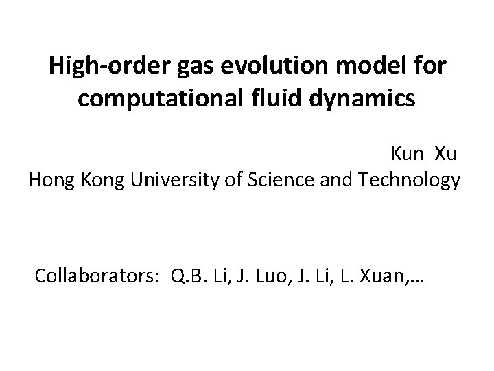 High-order gas evolution model for computational fluid dynamics Kun Xu Hong Kong University of