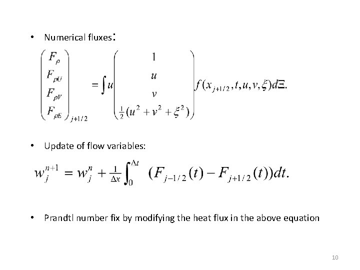  • Numerical fluxes: • Update of flow variables: • Prandtl number fix by
