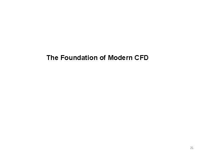 The Foundation of Modern CFD 21 