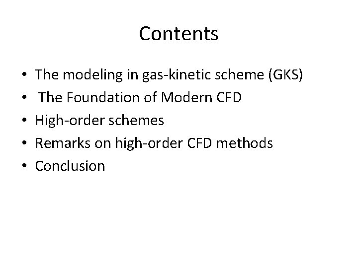 Contents • • • The modeling in gas-kinetic scheme (GKS) The Foundation of Modern