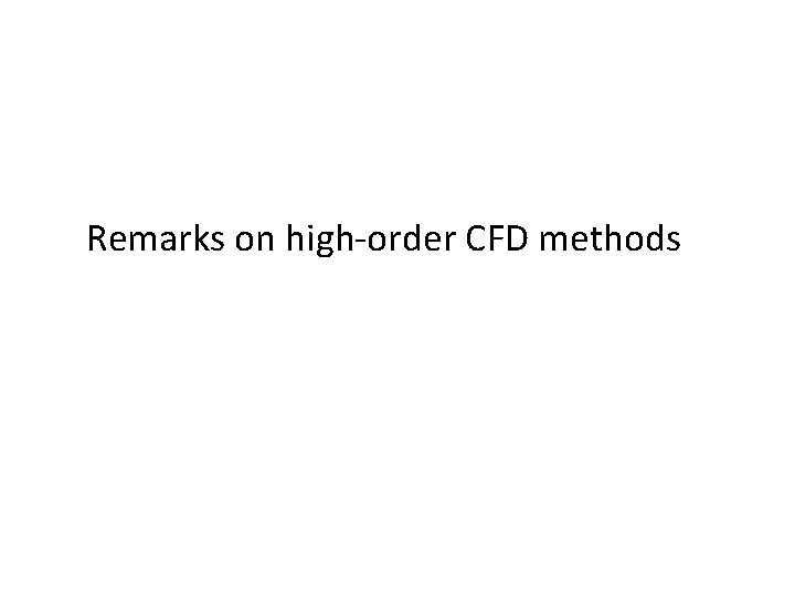 Remarks on high-order CFD methods 