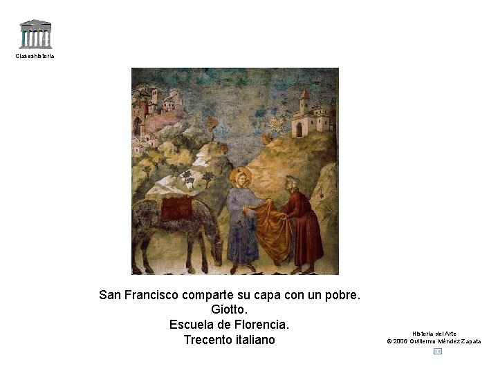 Claseshistoria San Francisco comparte su capa con un pobre. Giotto. Escuela de Florencia. Trecento