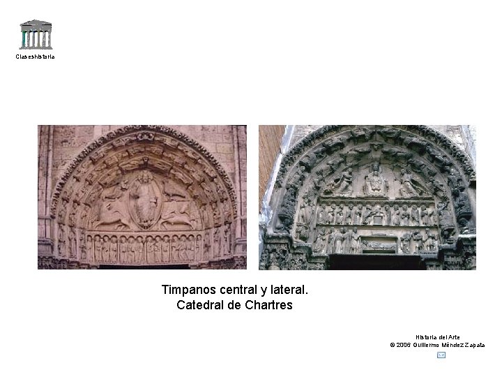 Claseshistoria Timpanos central y lateral. Catedral de Chartres Historia del Arte © 2006 Guillermo