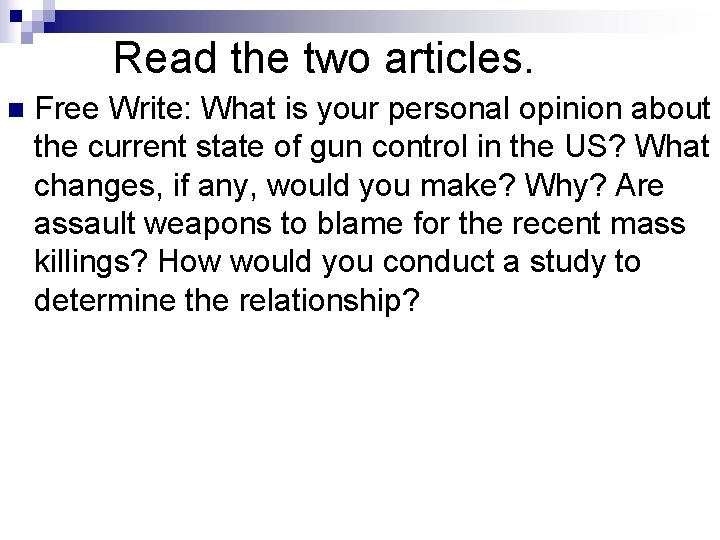 Read the two articles. n Free Write: What is your personal opinion about the