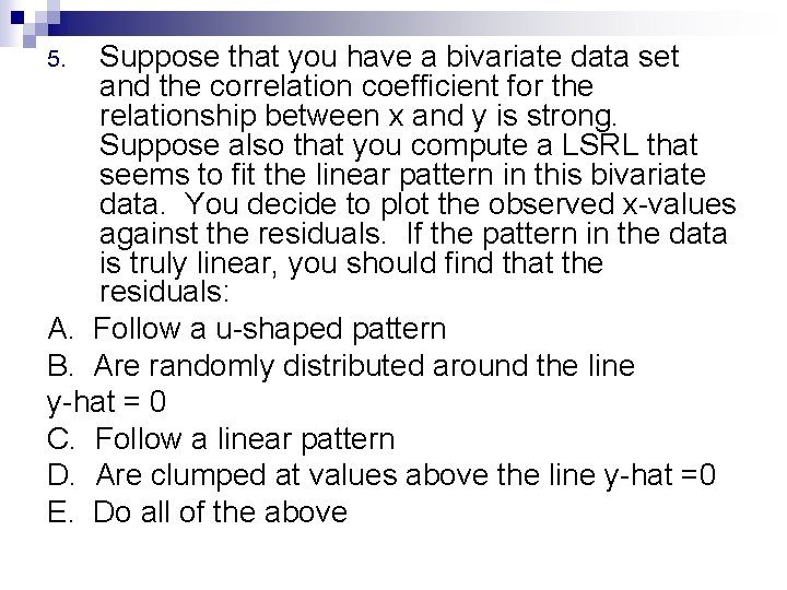 Suppose that you have a bivariate data set and the correlation coefficient for the