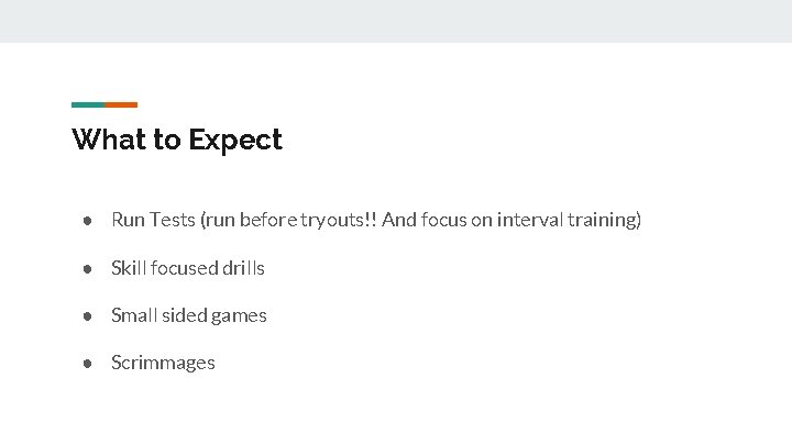 What to Expect ● Run Tests (run before tryouts!! And focus on interval training)