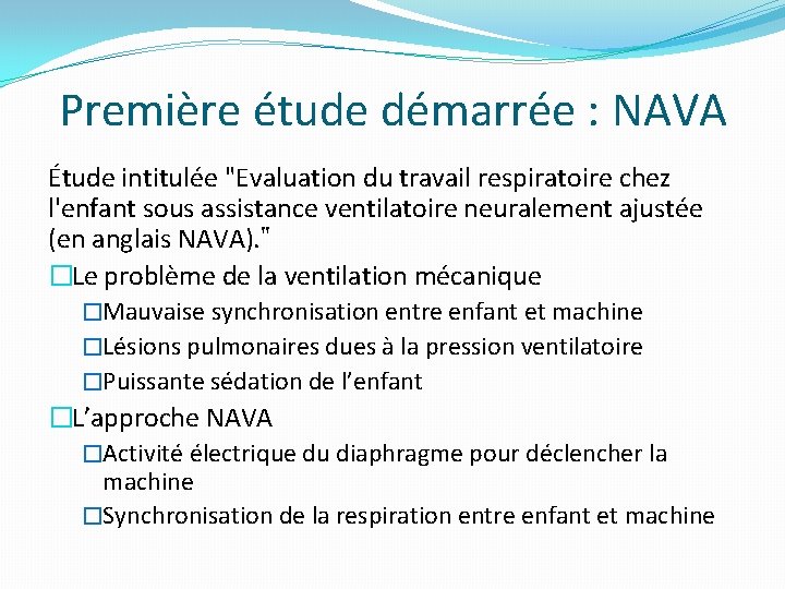Première étude démarrée : NAVA Étude intitulée "Evaluation du travail respiratoire chez l'enfant sous