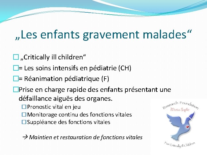 „Les enfants gravement malades“ � „Critically ill children“ �= Les soins intensifs en pédiatrie