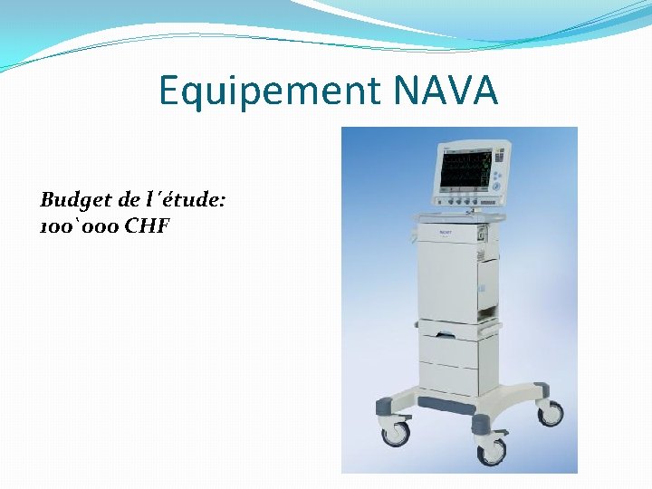 Equipement NAVA Budget de l´étude: 100`000 CHF 