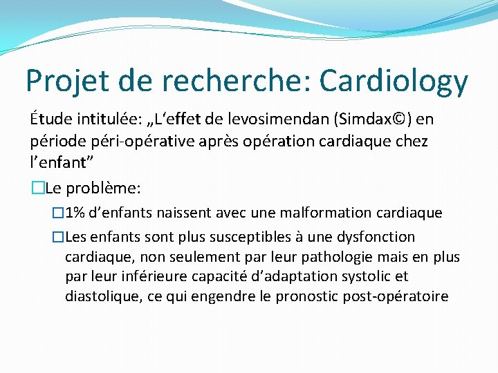 Projet de recherche: Cardiology Étude intitulée: „L‘effet de levosimendan (Simdax©) en période péri-opérative après