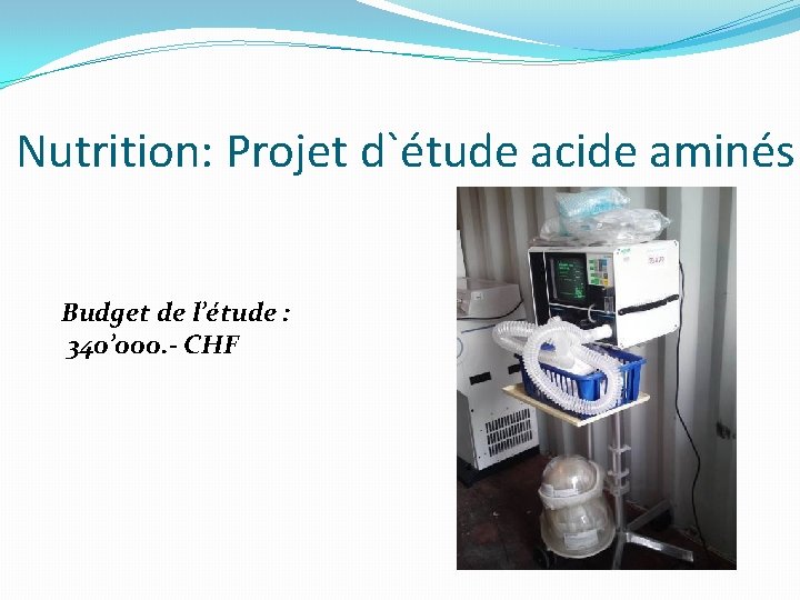 Nutrition: Projet d`étude acide aminés Budget de l’étude : 340’ 000. - CHF 